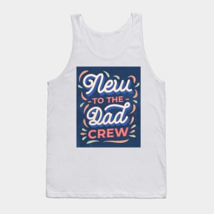 New to the Dad crew Tank Top